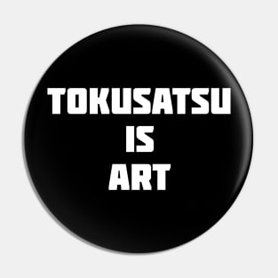 Tokusatsu is Art Pin