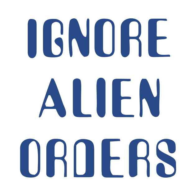 Ignore Alien Orders by grekhov