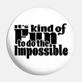 It’s kind of fun to do the impossible - Light Pin