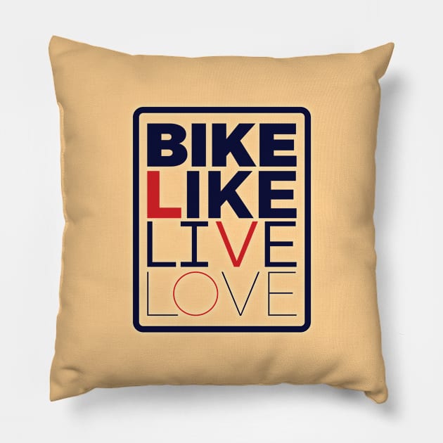 Bike Like Live Love Pillow by at1102Studio