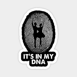 Dancing - It's In My DNA Gift For Dancers Magnet