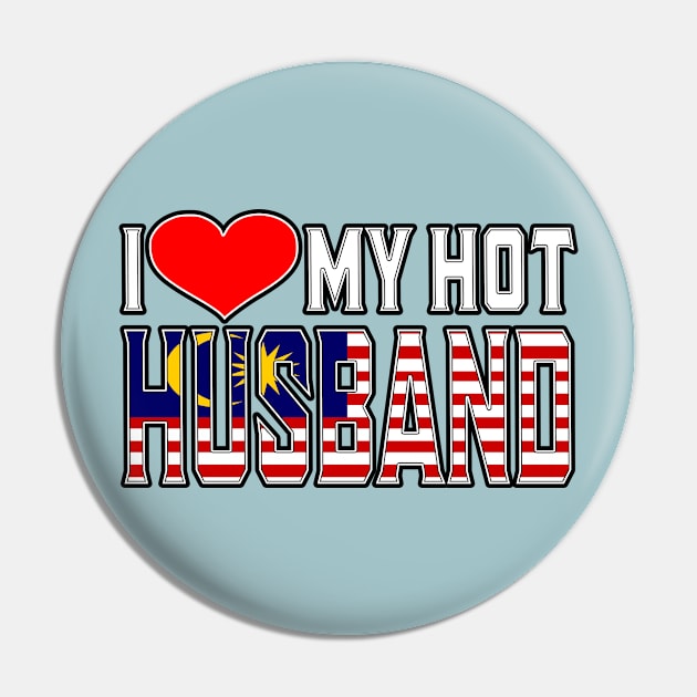 I Love My Hot Malaysian Husband Pin by Just Rep It!!