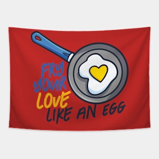 Fry your love like an egg Tapestry