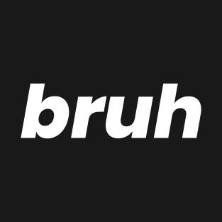 Bruh Text Minimal Design T-Shirt