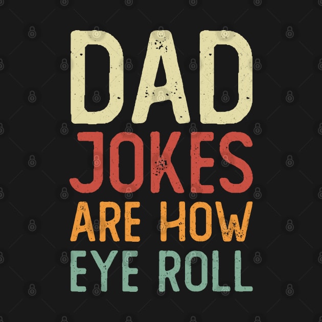 Dad Jokes Are How Eye Roll by  magiccatto