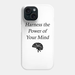 Harness the Power of Your Mind Phone Case