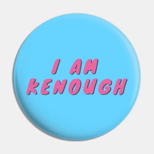 I Am Kenough pink Pin