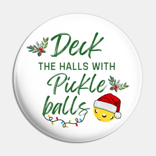 Christmas Deck the Halls with PickleBalls Funny Xmas Pin