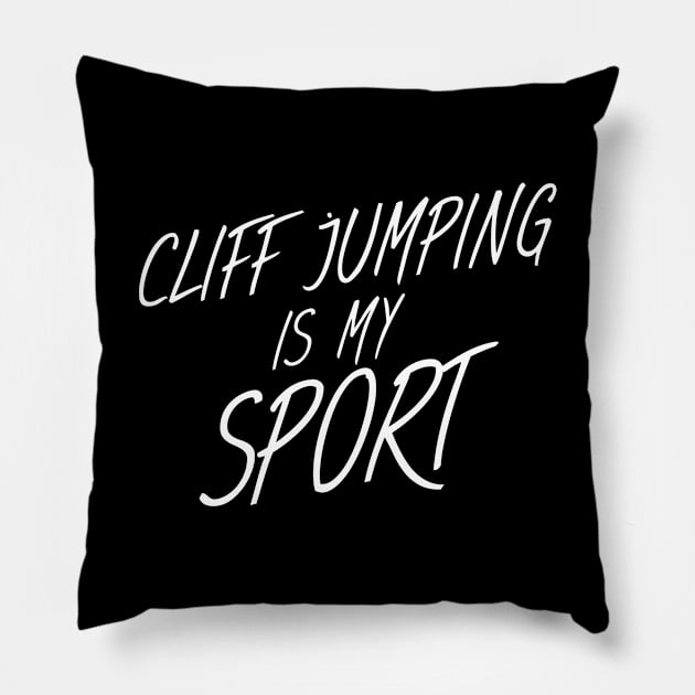 Cliff jumping is my sport Pillow by maxcode