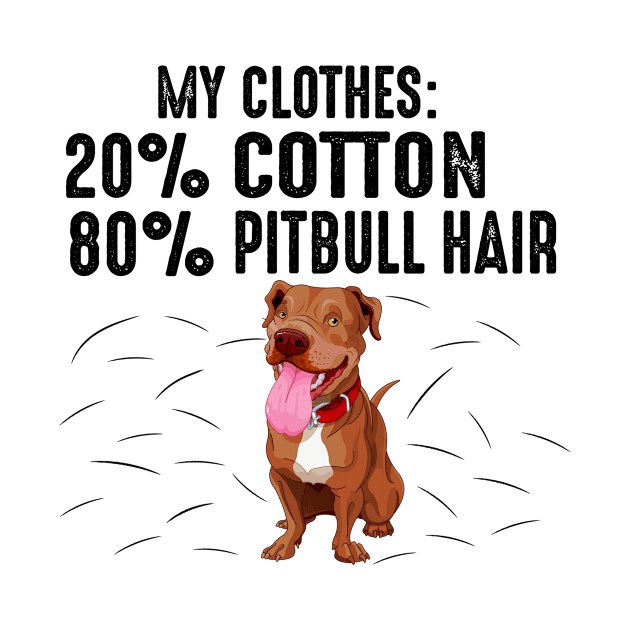 My Clothes: 20% Cotton 80% Pitbull Hair by Tiennhu Lamit19