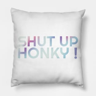 Shut Up Honky - Retro Gradient Pillow