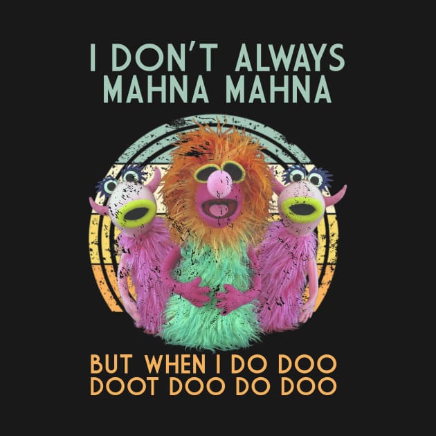 i dont always mahna mahna retro by top snail