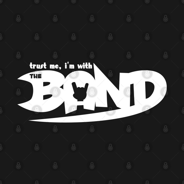 Discover Trust Me I’m With the Band - Rock Music Lover - T-Shirt