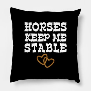 Horses Keep Me Stable Horse Lover Pillow