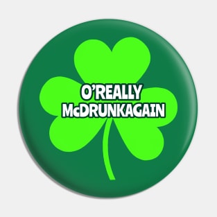 O’REALLY McDRUNKAGAIN Pin