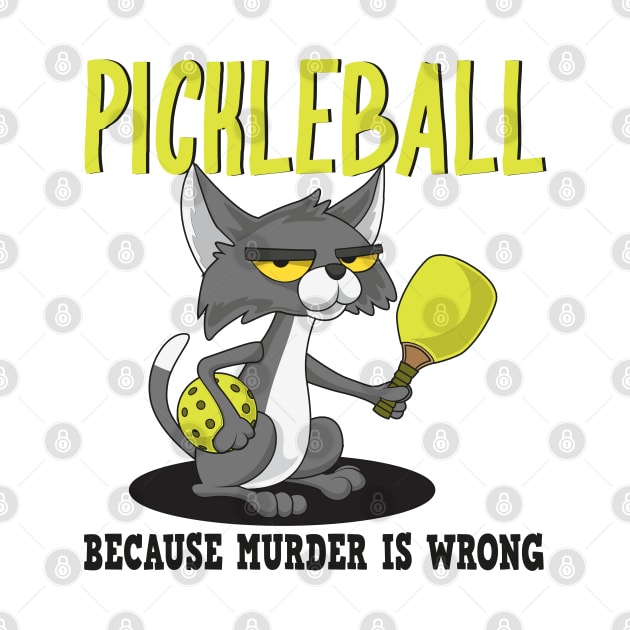 Pickleball Because Murder is Wrong Padel Sport Funny Crazy Cat by Tom´s TeeStore