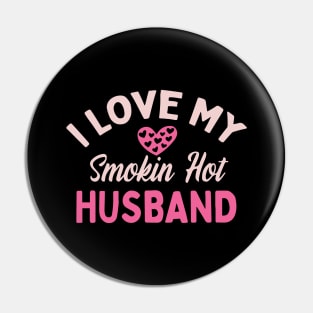 I Love My Smokin Hot Husband Pin