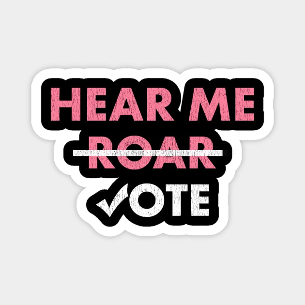 Hear Me Roar Hear Me Vote Women's Rights Feminist Magnet by NorthernLights7