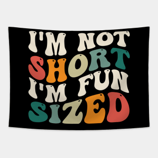 Funny I'm Not Short I'm Fun Sized Short People Humor Sayings Tapestry