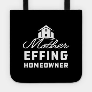 Homeowner - Mother effing homeowner Tote