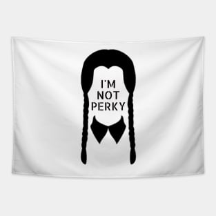 I'M NOT PERKY Tapestry