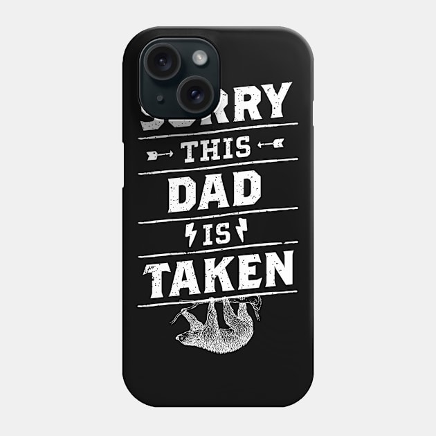 Sorry This Dad is Taken I Distressed Vintage Sloth Quote Phone Case by holger.brandt