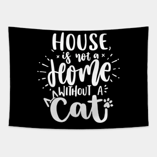 House Is Not A Home Without A Cat Tapestry