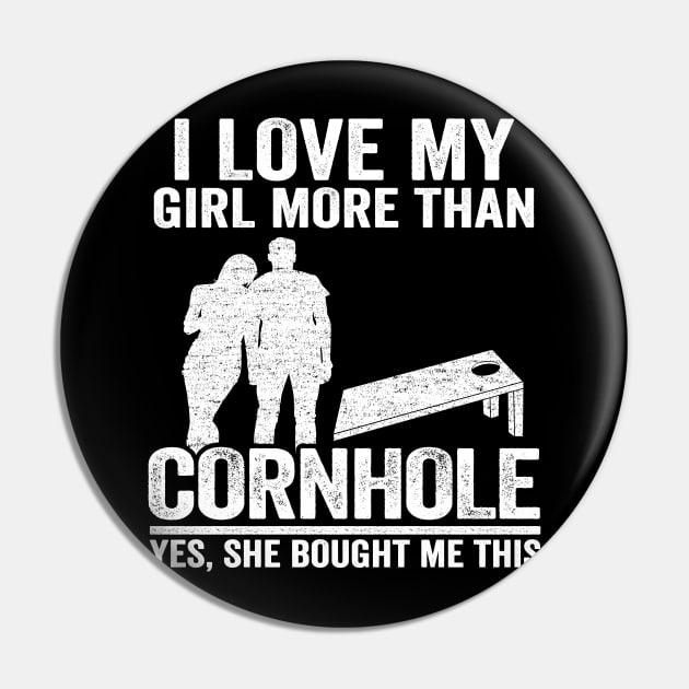 Bean Bag Toss Jokes Mens I Love My Girl More Than Cornhole Pin by Kuehni