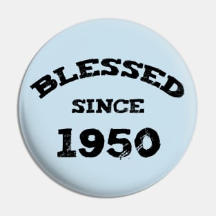 Blessed Since 1950 Funny Blessed Christian Birthday Pin