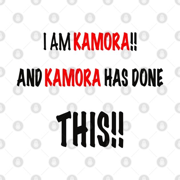 I am KAMORA and KAMORA has done this by Kay beany