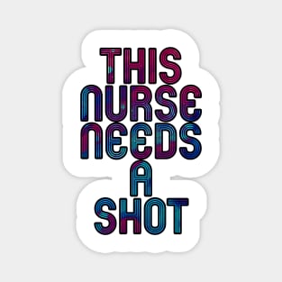 this nurse needs a shot blue and pink Magnet