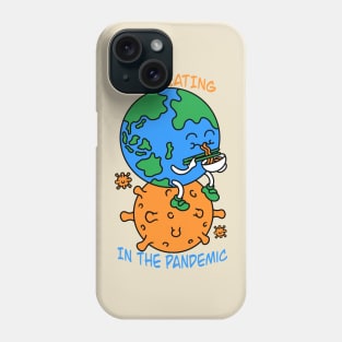 Keep eating in the pandemic Phone Case