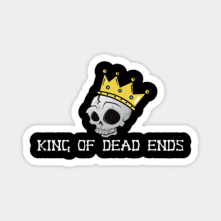 King Of Dead Ends Magnet