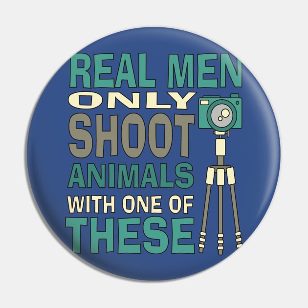 Real men only shoot with cameras Pin by GBCDesign