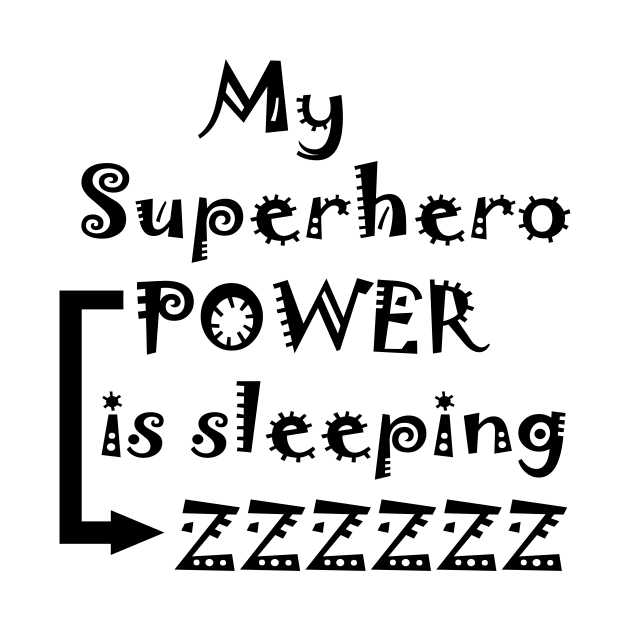 My Superhero Power Is Sleeping by simonjgerber