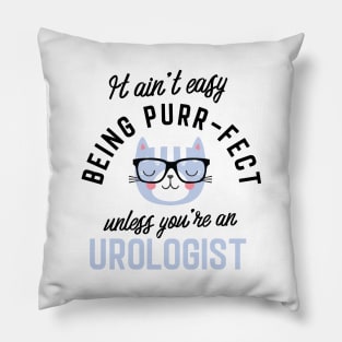 Urologist Cat Gifts for Cat Lovers - It ain't easy being Purr Fect Pillow