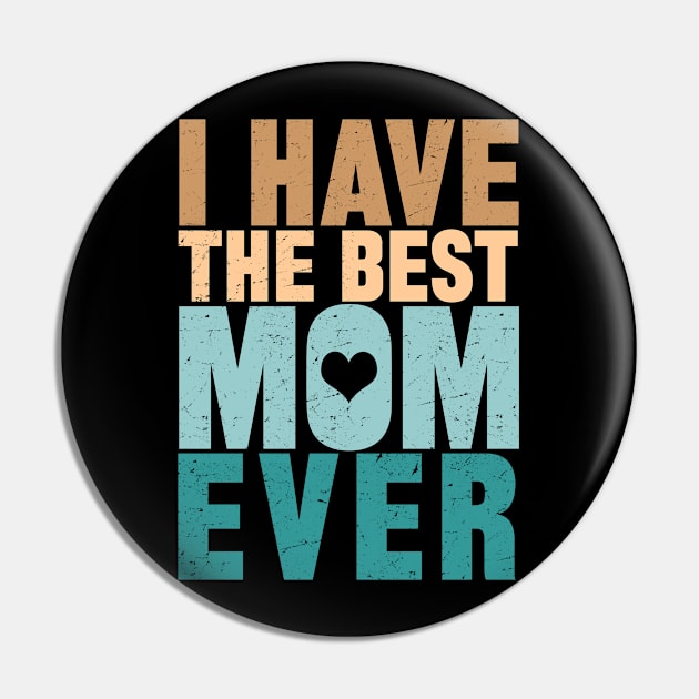 I Have The Best Mom Ever Pin by mqeshta