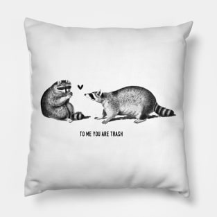 To me you are trash - Racoons Valentine's day Pillow