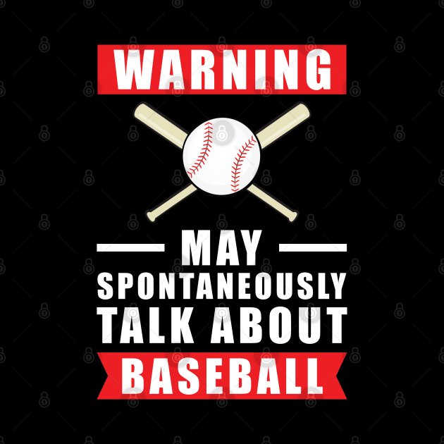 Warning May Spontaneously Talk About Baseball by DesignWood-Sport