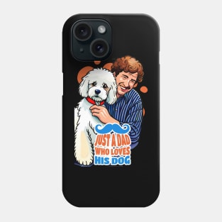 Just a Dog Dad Who Loves His Dog Phone Case