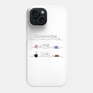 Quarantine and chill Phone Case