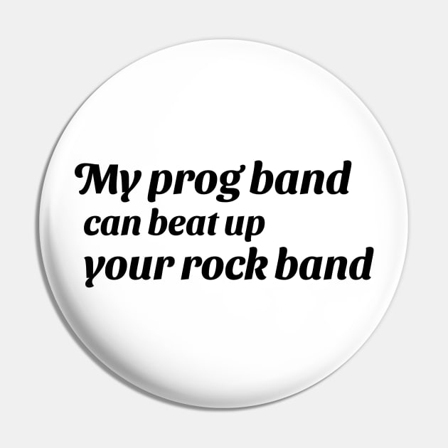 My prog band can beat up your rock band (version 1) Pin by B Sharp