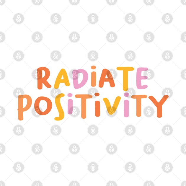 Radiate positivity by honeydesigns