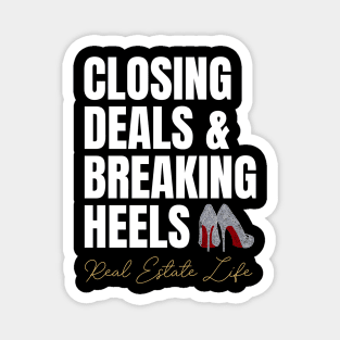 Real Estate Life: Closing Deals & Breaking Heels Magnet