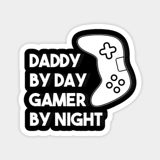 DADDY BY DAY GAMER BY NIGHT Magnet