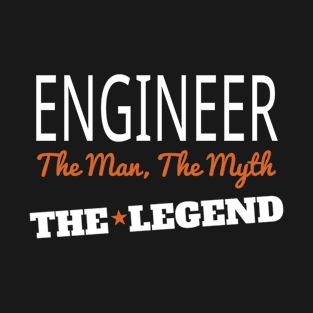 Engineer The Man The Myth The Legend T-Shirt