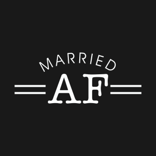 Married AF T-Shirt