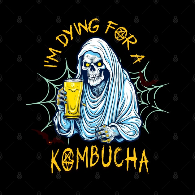 I"m Dying for a Kombucha by TempoTees