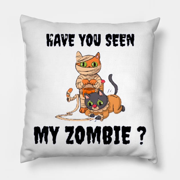 HAVE YOU SEEN MY ZOMBIE ? - Funny Hallooween Cat Zombie Quotes Pillow by Sozzoo