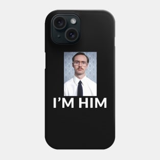 I'm Him - Kip Phone Case